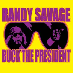 Randy Savage - Single by Buck the President album reviews, ratings, credits