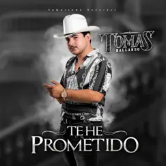 Te He Prometido - Single by Tomas Ballardo album reviews, ratings, credits