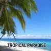 Tropical Paradise - Single album lyrics, reviews, download