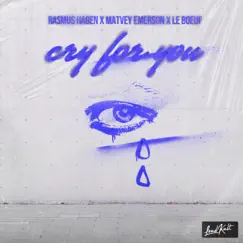 Cry for You - Single by Rasmus Hagen, Matvey Emerson & Le Boeuf album reviews, ratings, credits