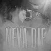 Neva Die (feat. Mr.Solreapea) - Single album lyrics, reviews, download
