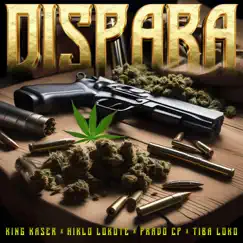 Dispara (feat. Hiklo Lokote, Prado Cp & Tiba Loko) - Single by King Kaser album reviews, ratings, credits