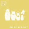 Om de alright - Single album lyrics, reviews, download