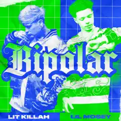 Bipolar - Single by LIT killah & Lil Mosey album reviews, ratings, credits