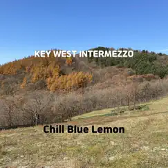 Key West Intermezzo - Single by Chill Blue Lemon album reviews, ratings, credits