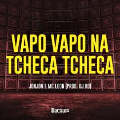 Vapo Vapo Na Tcheca Tcheca - Single by JonJon, MC LEON & DJ RD album reviews, ratings, credits