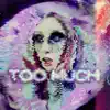 Too Much - Single album lyrics, reviews, download