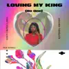 Loving My King (No One) - Single album lyrics, reviews, download