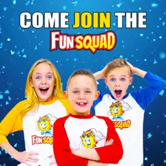 Come Join the Fun Squad (Radio Edit) Song Lyrics