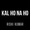 Kal Ho Na Ho (Instrumental Version) - Single album lyrics, reviews, download