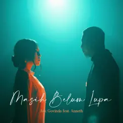 Masih Belum Lupa (feat. Anneth) Song Lyrics