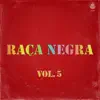Raça Negra, Vol. 5 album lyrics, reviews, download