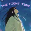 The Right Time - Single album lyrics, reviews, download