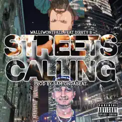 Streets Calling (feat. Dirrty B & Bamondabeat) - Single by WallsWontFall album reviews, ratings, credits