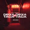Deixa Deixa Eu Taca Taca (feat. DJ OhWilsinho) - Single album lyrics, reviews, download