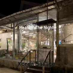 Heat of the Night - Single by Korea Savage album reviews, ratings, credits