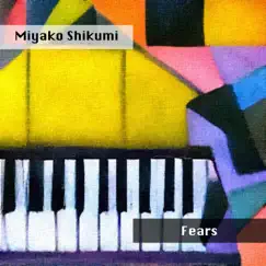 Fears - Single by Miyako Shikumi album reviews, ratings, credits