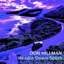 Headin Down South - Single by Don Hillman album reviews, ratings, credits