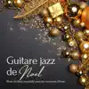 Guitare jazz de Noël - Blues de Noël sensuelle pour les vacances d'hiver, chants traditionnels album lyrics, reviews, download