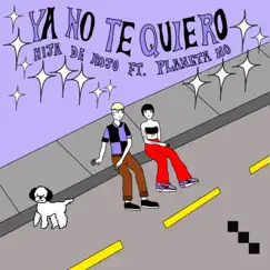 Ya No Te Quiero (feat. Planeta No) - Single by Hija de Rojo album reviews, ratings, credits
