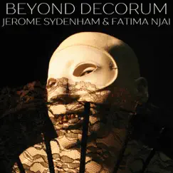 Beyond Decorum - Single by Jerome Sydenham & Fatima Njai album reviews, ratings, credits