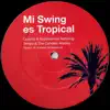 Mi Swing Es Tropical (feat. Tempo & the Candela Allstars) - Single album lyrics, reviews, download