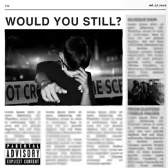 Would You Still? Song Lyrics