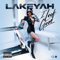 I Look Good - Single by Lakeyah album reviews, ratings, credits