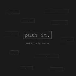 Push It (feat. Xanthe) - Single by Raul Villa album reviews, ratings, credits