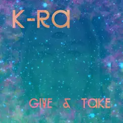 Give & Take (feat. DJ Dan & trytobecool) - Single by K-Ra album reviews, ratings, credits