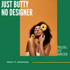 Just Butty No Designers (feat. Afrikhana) - Single by Mechi album reviews, ratings, credits