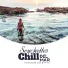 Seychelles Chill del Mar: Paradise on Earth - Dream Away With Me, Beach Bar Lounge, Summer Vibes, Tropical Relaxation Music album lyrics, reviews, download