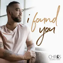 I Found You - Single by Chris Sebastian album reviews, ratings, credits