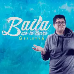 Baila Bajo la Lluvia - Single by Gefleyva album reviews, ratings, credits