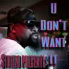 U Don't Want It (feat. H.U.L.I.G.E.E.S) [Radio Edit] - Single album lyrics, reviews, download