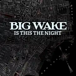Is This the Night - Single by Big Wake album reviews, ratings, credits