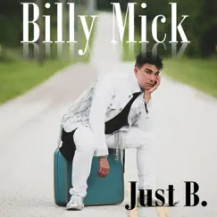 Just B. by Billy Mick album reviews, ratings, credits