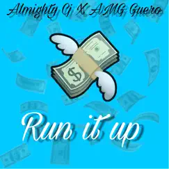 Run It Up (feat. AMG Guero) - Single by Almighty Cj album reviews, ratings, credits