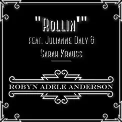 Rollin' (feat. Julianne Daly & Sarah Krauss) - Single by Robyn Adele Anderson album reviews, ratings, credits