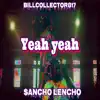 Yeah Yeah (feat. $ancho Lencho) - Single album lyrics, reviews, download