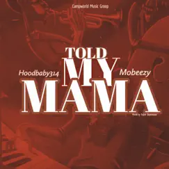 Told My Mama (feat. Mobeezy) Song Lyrics