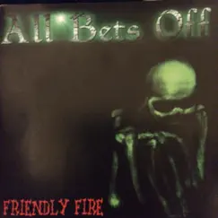 Friendly Fire by All Bets Off album reviews, ratings, credits