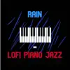 Rain and Lofi Piano Jazz album lyrics, reviews, download