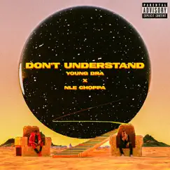 Don't Understand - Single by Young DrA & NLE Choppa album reviews, ratings, credits