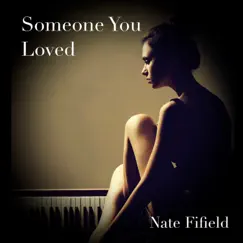 Someone You Loved - Single by Nate Fifield album reviews, ratings, credits