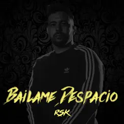 Báilame Despacio - Single by RSK album reviews, ratings, credits