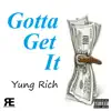 Gotta Get It (feat. Rich Miller) - Single album lyrics, reviews, download