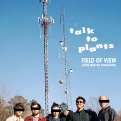 Field of View (Notes from the Observatory) by Talk to Plants album reviews, ratings, credits