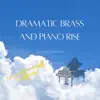 Dramatic Brass and Piano Rise - Single album lyrics, reviews, download