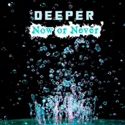 Now Or Never - Single by Deeper album reviews, ratings, credits